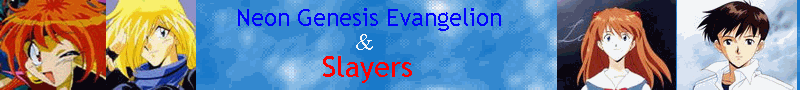 Neon Genesis Evangelion & Slayers